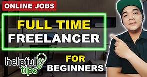 Full Time Freelancer TIps For Work From Home Online Jobs For Beginners