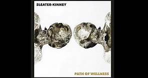 Sleater-Kinney - Path of Wellness (Full Album) 2021