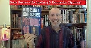 The Positronic Man by Isaac Asimov & Robert Silverberg - Book Review w/out & with Spoilers
