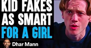 KID FAKES As Smart FOR A GIRL, What Happens Is Shocking | Dhar Mann
