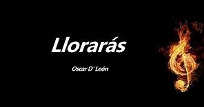 Llorarás Oscar D' León Letra