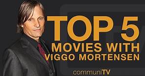 TOP 5: Viggo Mortensen Movies