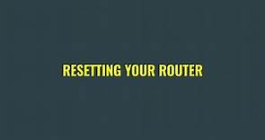 Resetting your router