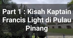 Kisah Kaptain Francis Light di Pulau Pinang (part 1)