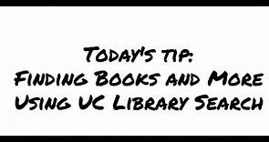Finding Books and More Using UC Library Search