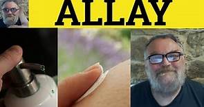 🔵 Allay Meaning - Allayed Defined - Allaying Examples - Allay - Allay Examples - Formal English