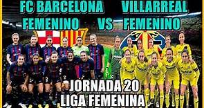 FC BARCELONA FEMENINO VS VILLARREAL FEMENINO - NARRACIÓN EN DIRECTO 🎙️ - LIGA FEMENINA - JORNADA 20
