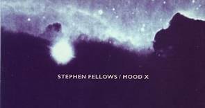Stephen Fellows - Mood X