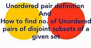 Unordered pair|Definition of unordered pair|Difference between ordered pair and unordered pair