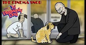 Oh! Heavenly Dog - The Cinema Snob
