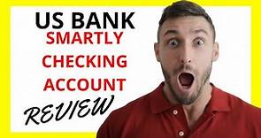 🔥 US Bank Smartly Checking Account Review: Pros and Cons