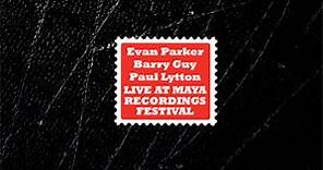Evan Parker / Barry Guy / Paul Lytton - Live At Maya Recordings Festival