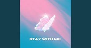 Stay with me