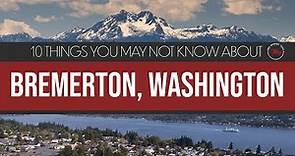 Bremerton, Washington | 10 Things You Might Not Know