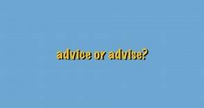advise or advice?
