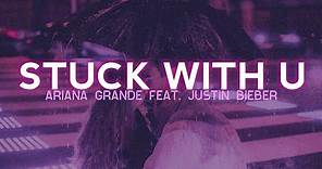 Ariana Grande (feat. Justin Bieber) - Stuck With You (Lyric Video)