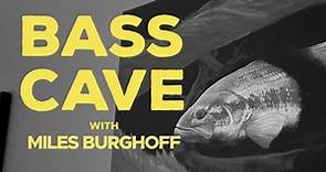 Bass Cave | S01E07: Miles Burghoff