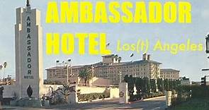 AMBASSADOR HOTEL: LOST IN HISTORY