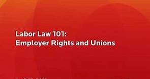 Labor Law 101: Employer Rights and Unions