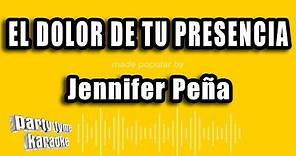 Jennifer Peña - El Dolor De Tu Presencia (Versión Karaoke)