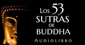 Siddharta Gautama Buda - Los 53 Sutras de Buda (Audiolibro Completo en Español)