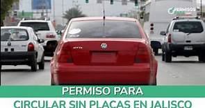 ➡️ Cómo Obtener el Permiso para Circular sin Placas en Jalisco