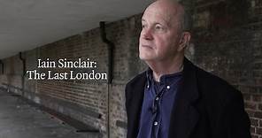 Iain Sinclair: The Last London