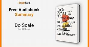 Do Scale by Les McKeown: 24 Minute Summary