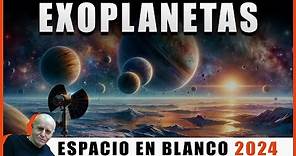 Espacio en Blanco - ExoPlanetas: Vida en el Espacio (04/02/2024)