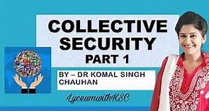What is Collective Security ? International Relations I Dr. Komal Singh Chauhan