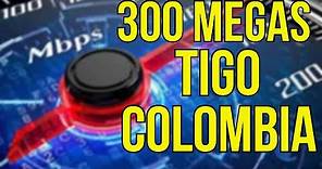 300 MEGAS TIGO COLOMBIA / TEST DE VELOCIDAD