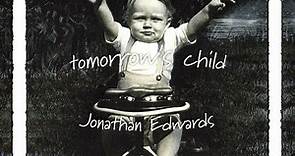 Jonathan Edwards - Tomorrow's Child
