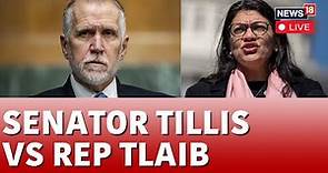 LIVE: USA News LIVE | GOP Senator Thom Tillis Grills Rashida | Thom Tillis News LIVE | N18L