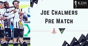 Joe Chalmers | Match Preview | 08/12/2023