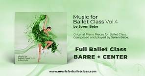 Full Ballet Class Music - Barre & Center Ballet Music for Beginners and Professionals