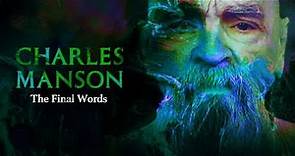Charles Manson - Final Words - {2017}