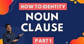 Noun Clause | How to Identify Noun Clause | Functions of Noun Clause | Examples | Exercise