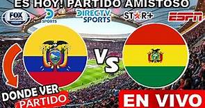 Ecuador vs. Bolivia EN VIVO donde ver y a que hora juega ecuador vs bolivia Partido Amistoso 2023