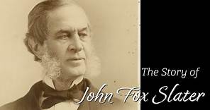 The Story and Legacy of John Fox Slater