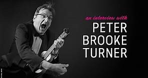 Peter Brooke Turner Interview