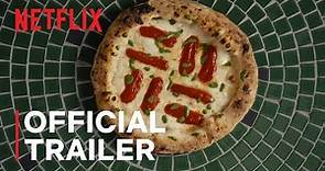 Chef's Table: Pizza | Official Trailer | Netflix