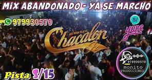 CHACALON JUNIOR - MIX ABANDONADO - YA SE MARCHO - ( PISTA S/15 )