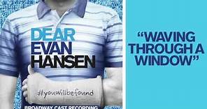 "Waving Through a Window" from the DEAR EVAN HANSEN Original Broadway Cast Recording