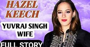 Yuvraj Singh Wife Biography | Hazel Keech | Gurbasant Kaur