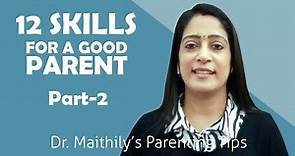 12 Skills for Good Parenting (2) | Parenting tips and advice | Dr. Maithily
