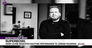 Adam Levine Dedicates Super Bowl Performance To Jordan Feldstein