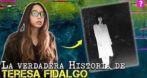 La VERDADERA historia de TERESA FIDALGO