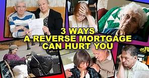 3 Ways to Get Hurt by a Reverse Mortgage|Dangers of Reverse Mortgage