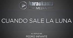 Karaokanta - Pedro Infante - Cuando sale la luna