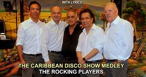 THE CARIBBEAN DISCO SHOW MEDLEY - THE ROCKING PLAYERS (lyrics)
